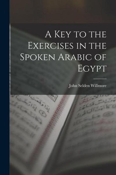 A Key to the Exercises in the Spoken Arabic of Egypt