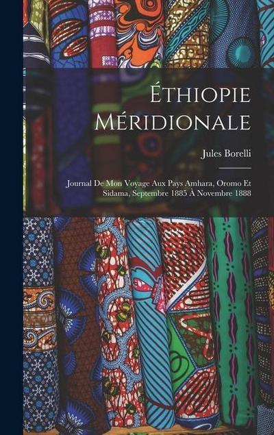 Éthiopie méridionale; journal de mon voyage aux pays Amhara, Oromo et Sidama, septembre 1885 à novembre 1888