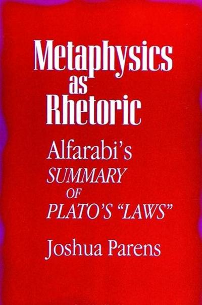 Metaphysics as Rhetoric: Alfarabi’s Summary of Plato’s Laws