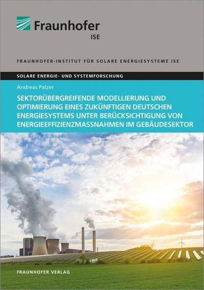 Sektorübergreifende Modellierung und Optimierung eines zukünftigen deutschen Energiesystems unter Berücksichtigung von Energieeffizienzmaßnahmen im Gebäudesektor.