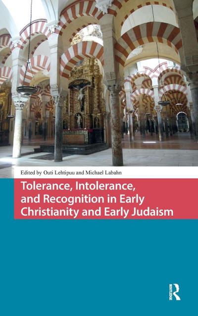 Tolerance, Intolerance, and Recognition in Early Christianity and Early Judaism