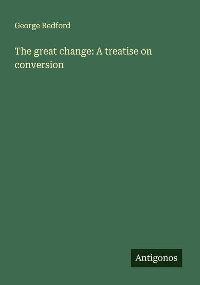 The great change: A treatise on conversion