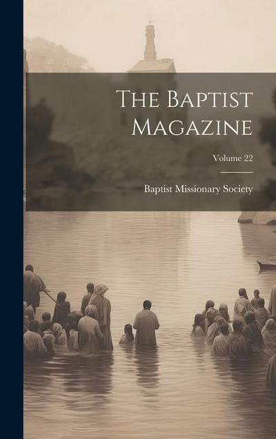 The Baptist Magazine; Volume 22