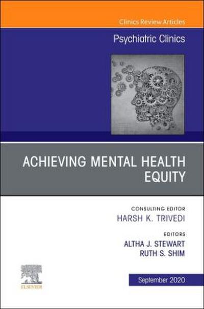 Achieving Mental Health Equity, An Issue of Psychiatric Clinics of North America