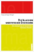 Die Illusion wertfreier Ökonomie: Eine Untersuchung der Normativität heterodoxer Theorien