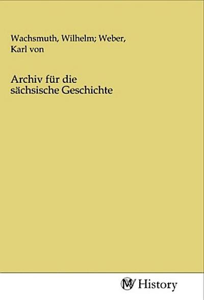 Archiv für die sächsische Geschichte