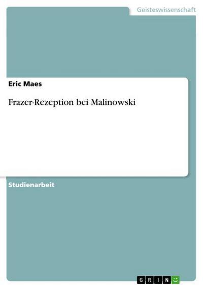 Frazer-Rezeption bei Malinowski - Eric Maes