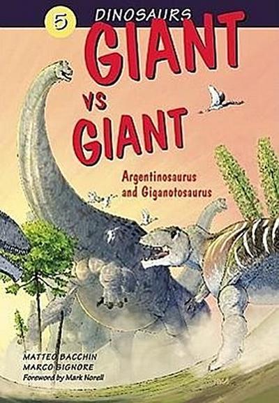 Dinosaurs Bk 5: Giant vs. Giant. Argentinosaurus and Giganotosaurus