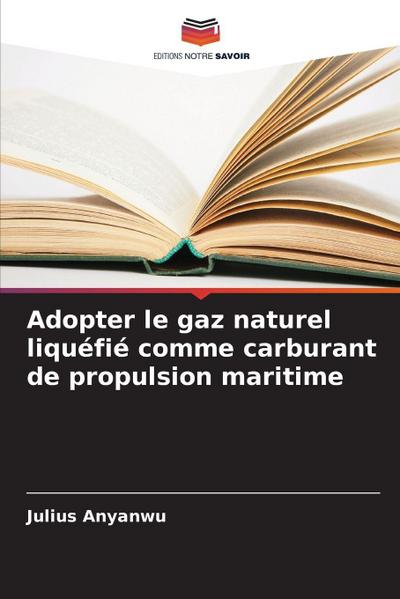 Adopter le gaz naturel liquéfié comme carburant de propulsion maritime