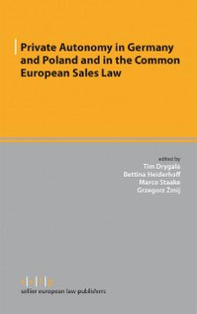 Private Autonomy in Germany and Poland and in the Common European Sales Law
