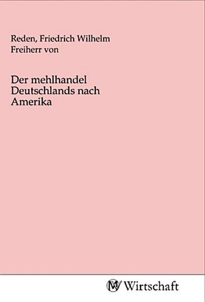 Der mehlhandel Deutschlands nach Amerika