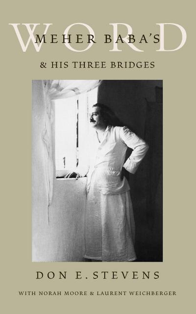 Meher Baba’s Word & His Three Bridges