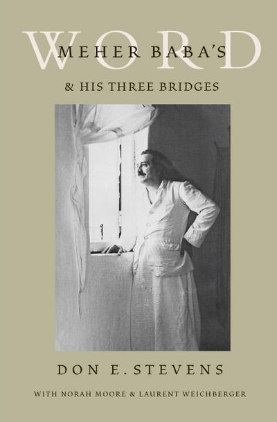 Meher Baba’s Word & His Three Bridges