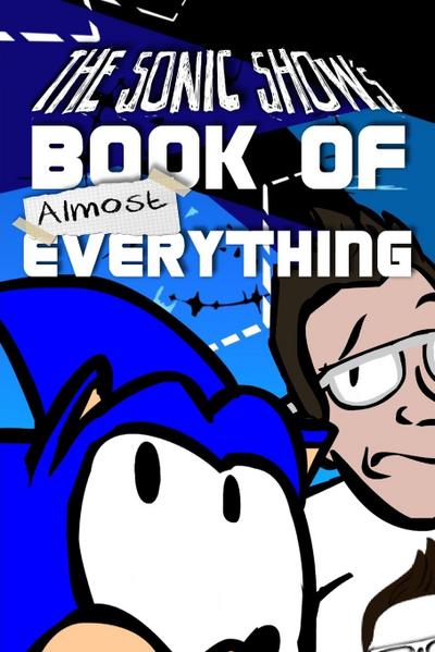 The Sonic Show’s Book Of Almost Everything