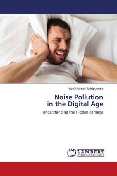Noise Pollution in the Digital Age