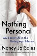 Nothing Personal: My Secret Life in the Dating App Inferno