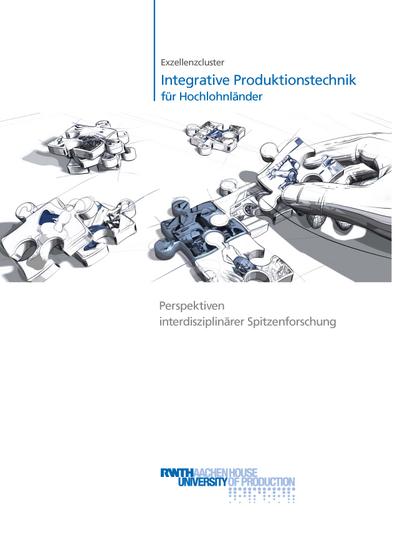 Exzellenzcluster Integrative Produktionstechnik für Hochlohnländer" Perspektiven interdisziplinärer Spitzenforschung