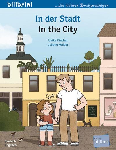 In der Stadt: Kinderbuch Deutsch-Englisch