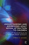 Understanding and Addressing Adult Sexual Attraction to Children - Sarah D. Goode