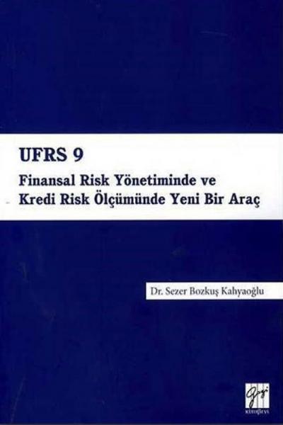 UFRS 9 - Finansal Risk Yönetiminde ve Kredi Risk Ölcümünde Yeni Bir Arac