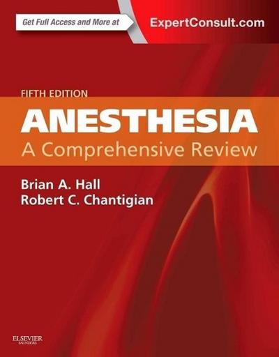 Anesthesia: A Comprehensive Review - Brian A. Hall MD, Robert C. Chantigian MD