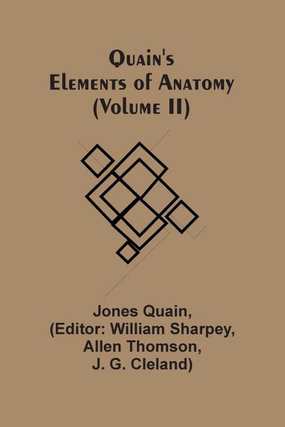 Quain’S Elements Of Anatomy (Volume Ii)