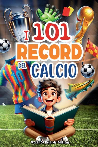 I 101 Record Più Incredibili E Divertenti Del Calcio