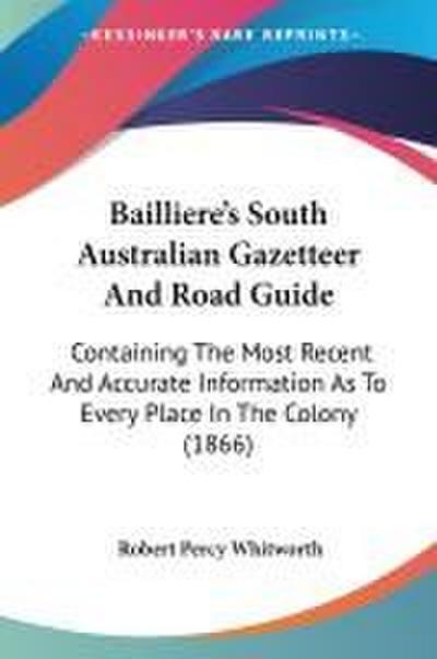 Bailliere’s South Australian Gazetteer And Road Guide