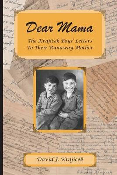 Dear Mama: The Krajicek Boys’ Letters to Their Runaway Mother