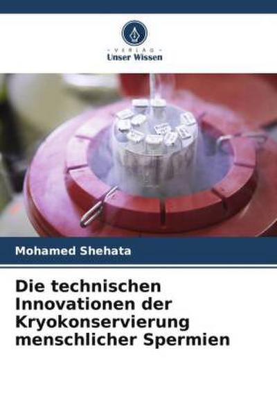 Die technischen Innovationen der Kryokonservierung menschlicher Spermien