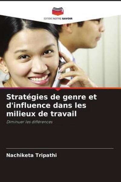 Stratégies de genre et d’influence dans les milieux de travail