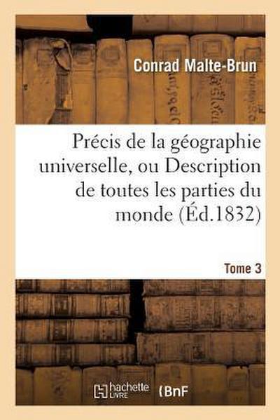 Précis de la Géographie Universelle, Ou Description de Toutes Les Parties Du Monde. Tome 3