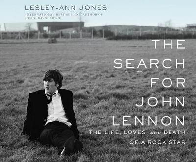 The Search for John Lennon: The Life, Loves, and Death of a Rock Star
