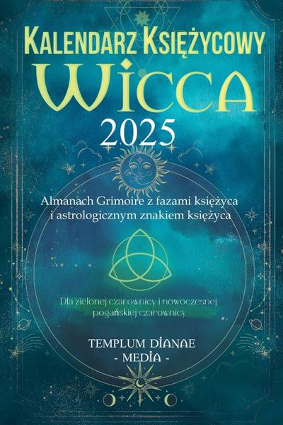 Kalendarz ksi¿¿ycowy Wicca - 2025