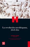 La revolucio´n novohispana, 1808-1821