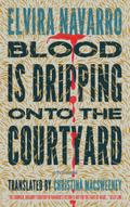 Blood Is Dripping onto the Courtyard