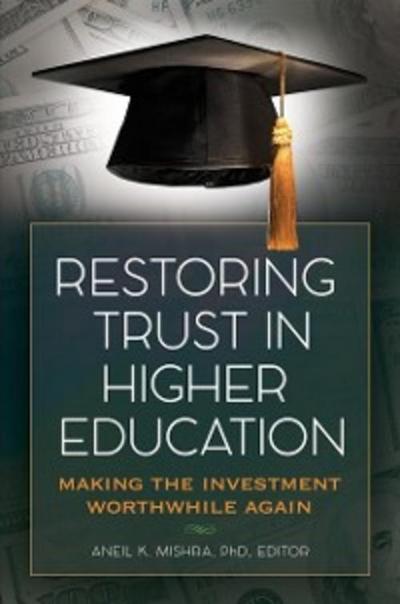 Restoring Trust In Higher Education: Making the Investment Worthwhile Again