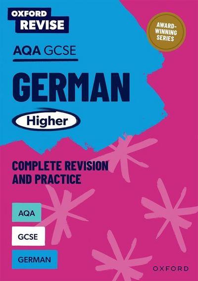 Oxford Revise: AQA GCSE German Higher Complete Revision and Practice: Knowledge, Retrieval, Practice