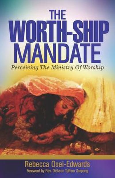 The Worth-Ship Mandate: Perceiving the ministry of worship