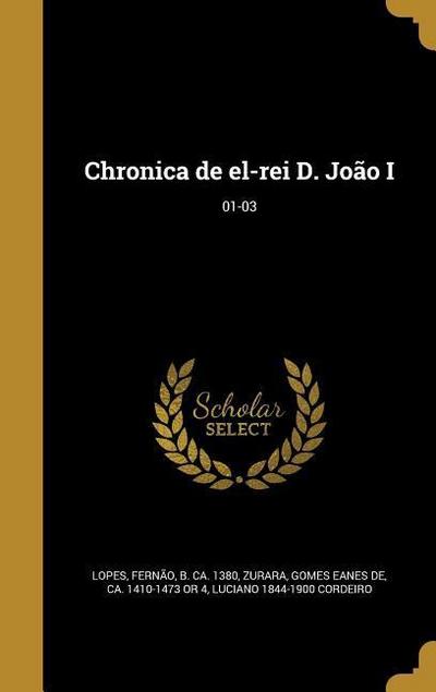 Chronica de el-rei D. João I; 01-03