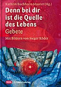 Denn bei dir ist die Quelle des Lebens