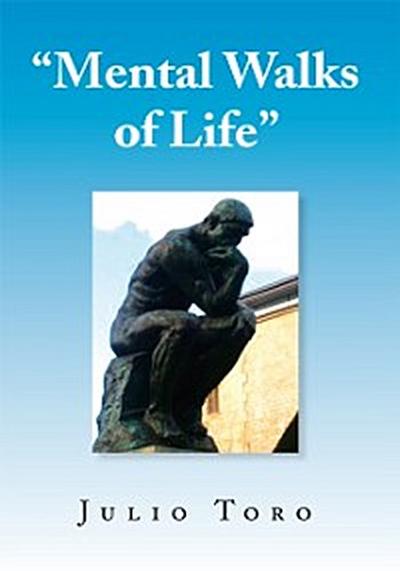 &quote;Mental Walks of Life&quote;