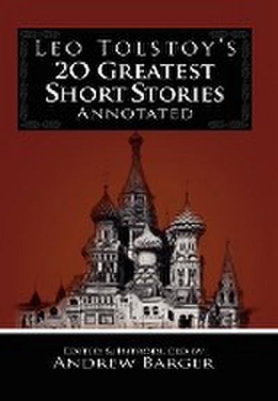 Leo Tolstoy’s 20 Greatest Short Stories Annotated