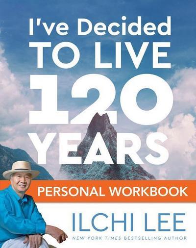 I’ve Decided to Live 120 Years Personal Workbook