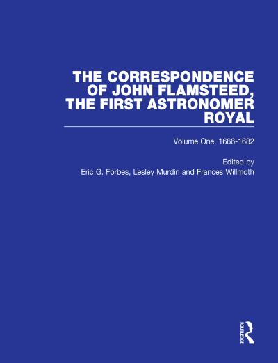 The Correspondence of John Flamsteed, The First Astronomer Royal