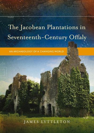 The Jacobean Plantations in Seventeenth-Century Offaly
