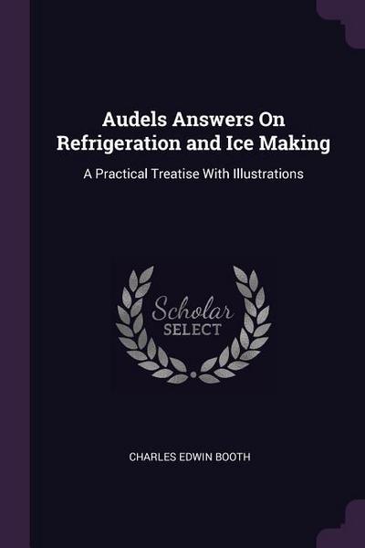 Audels Answers On Refrigeration and Ice Making