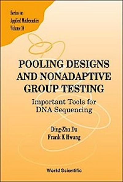 Pooling Designs and Nonadaptive Group Testing: Important Tools for DNA Sequencing
