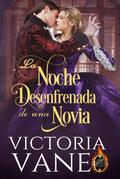 La noche desenfrenada de una novia (LA SERIE EL DEMONIO DEVERE: La noche desenfrenada de una novia, núm. 1; La virgen cazadora, núm. 2)