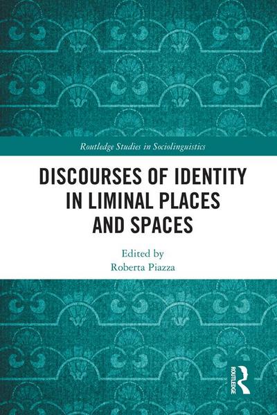 Discourses of Identity in Liminal Places and Spaces